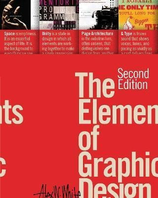 The Elements Of Graphic Design : Second Edition - Alex W....