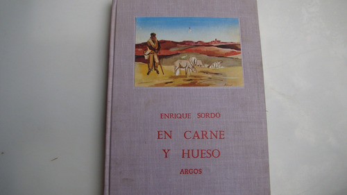 En Carne Y Hueso , Enrique Sordo , Año 1962 , 192 Paginas