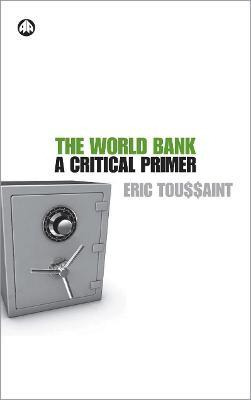 Libro The World Bank : A Critical Primer - Eric Toussaint