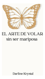 Libro El Arte De Volar Sin Ser Mariposa - Hernandez, Darl...
