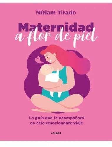 Maternidad A Flor De Piel - Miriam Tirado