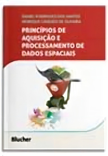 Princípios De Aquisição E Processamento De Dados Espaciai..., De Oliveira, Henrique E Santos, Daniel R.. Editora Blucher, Capa Mole, Edição 01ed Em Português, 22