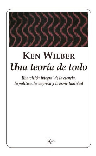 Una Teoría De Todo. Una Visión Integral De La Ciencia