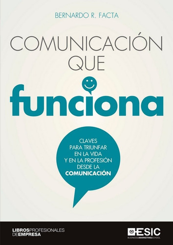 Comunicaciãâ³n Que Funciona, De R. Facta, Bernardo. Esic Editorial, Tapa Blanda En Español