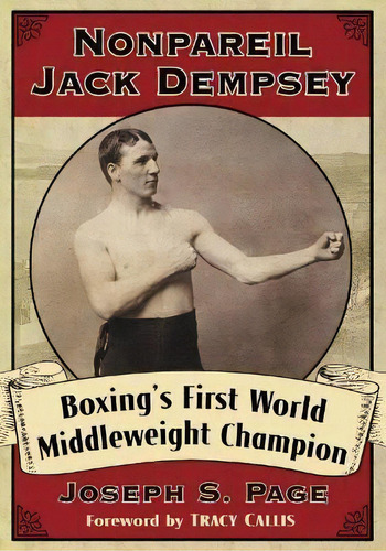 Nonpareil Jack Dempsey : Boxing's First World Middleweight Champion, De Joseph S. Page. Editorial Mcfarland & Co Inc, Tapa Blanda En Inglés