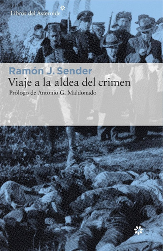 Viaje A La Aldea Del Crimen, De Sender Garcés, Ramón J.. Editorial Libros Del Asteroide, Tapa Blanda En Español