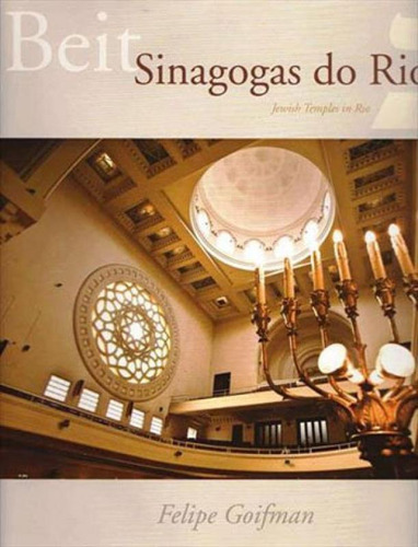 Beit - Sinagogas Do Rio: Jewish Temples In Rio, De Goifman, Felipe. Editora Fgr Editora, Capa Mole, Edição 1ª Edição - 2012 Em Português