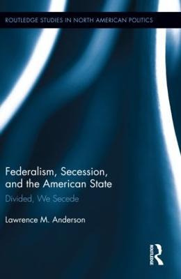 Libro Federalism, Secession, And The American State - Law...