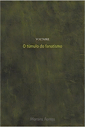 O Túmulo Do Fanatismo, De Voltaire. Editora Martins Fontes - Selo Martins Em Português