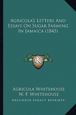 Libro Agricola's Letters And Essays On Sugar Farming In J...