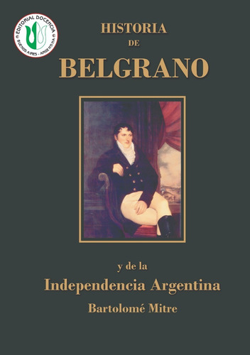 Bartolome Mitre - Obra - Historia De Belgrano, Tomo 1
