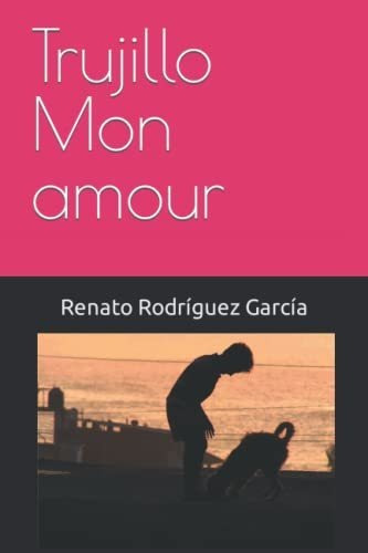 Libro : Trujillo Mon Amour Cuentos Escogidos - Rodriguez.. 