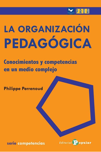 La Organizacion Pedagãâ³gica, De Philippe Perrenoud. Editorial Popular, Tapa Blanda En Español