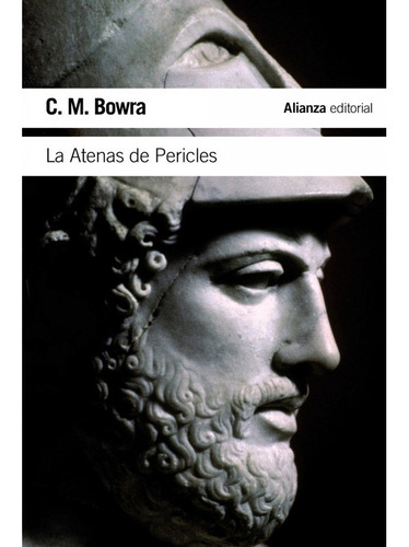 C. M. Bowra La Atenas de Pericles Alianza