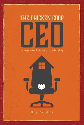 Libro The Chicken Coop Ceo: Lessons In Life And Leadershi...