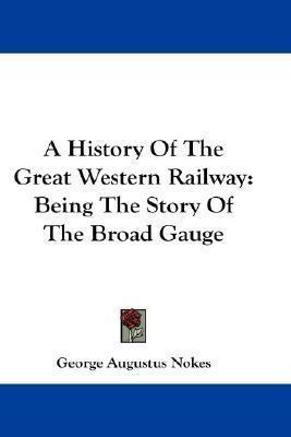 Libro A History Of The Great Western Railway - George Aug...