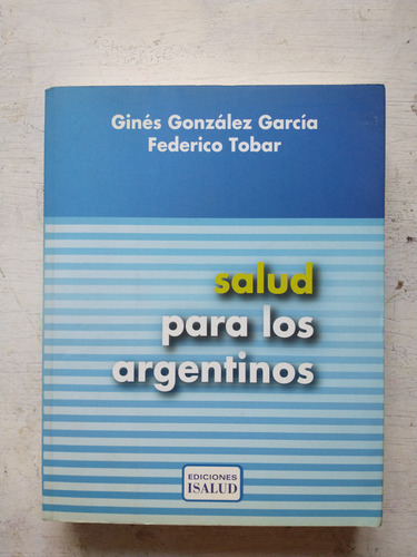 Salud Para Los Argentinos Gines Garcia - Federico Tobar
