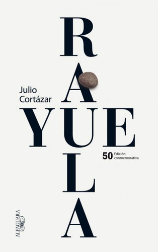 Rayuela - Edición Conmemorativa - Julio Cortázar