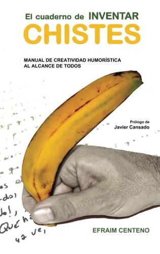 El Cuaderno De Inventar Chistes: Manual De Creatividad Humor