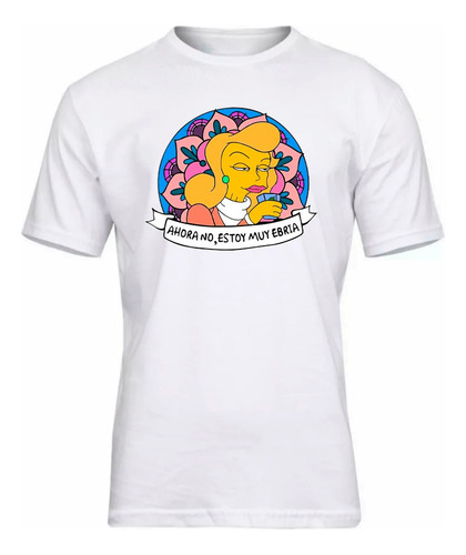 Remera Ahora No Estoy Muy Ebria - Los Simpsons - Comedia