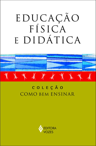 Educação física e didática: Um diálogo possível e necessário, de Selbach, Simone. Como bem ensinar Editorial Editora Vozes Ltda., capa mole em português, 2010
