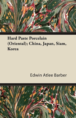 Libro Hard Paste Porcelain (oriental); China, Japan, Siam...
