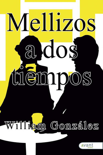 Libro: Mellizos A Dos Tiempos. González, William. Avant Edit