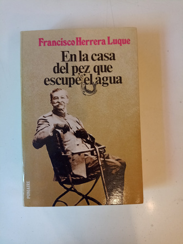 En La Casa Del Pez Que Escupe El Agua Francisco Herrera Luqu