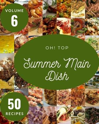 Libro Oh! Top 50 Summer Main Dish Recipes Volume 6 : A Su...