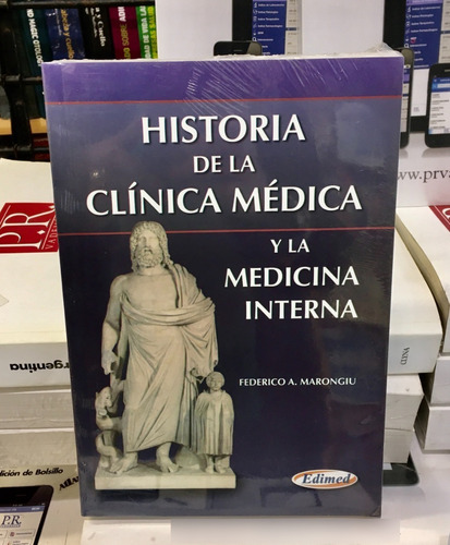 Historia De La Clínica Médica Y La Medicina Interna, De Federico A. Marongiu., Vol. 1. Editorial Edimed, Tapa Blanda En Español, 2012