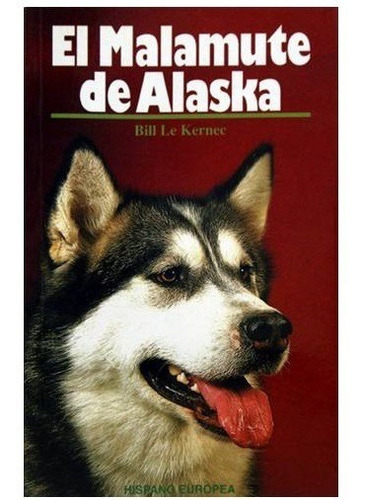 Imagen 1 de 1 de Libro Fisico Editorial Hispano Europea El Malamute De Alaska