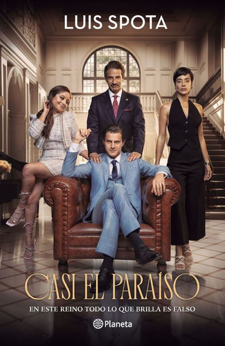 Casi El Paraíso (edición De Película): En Este Reino Todo Lo Que Brilla Es Falso, De Spota, Luis. Editorial Planeta, Tapa Blanda, Edición 01 En Español, 2024