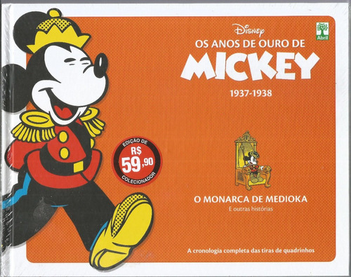 Os Anos De Ouro De Mickey 1937 1938 - O Monarca De Medioka E Outras Histórias - Editora Abril - Capa Dura - 2019 - Bonellihq Cx260 R20