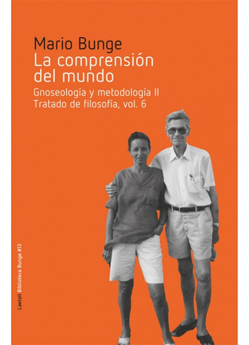 Comprension Del Mundo. Gnoseologia Y Metodologia Ii. Tratado De Filosofia, La, De Bunge, Mario. Editorial Laetoli, Tapa Blanda, Edición 1 En Español, 2021