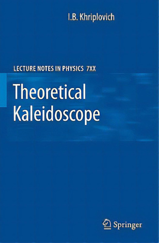 Theoretical Kaleidoscope, De Khriplovich, I. B.. Editorial Springer Nature, Tapa Blanda En Inglés