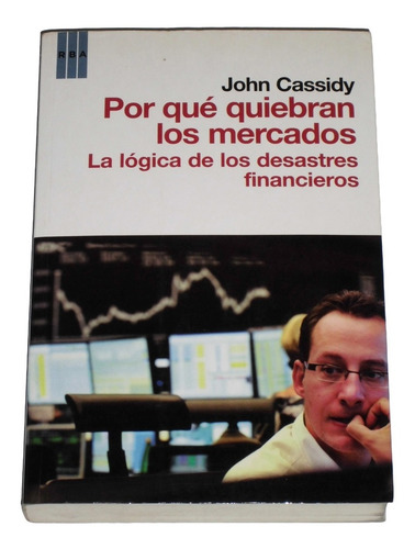 Por Que Quiebran Los Mercados / John Cassidy (Usado)