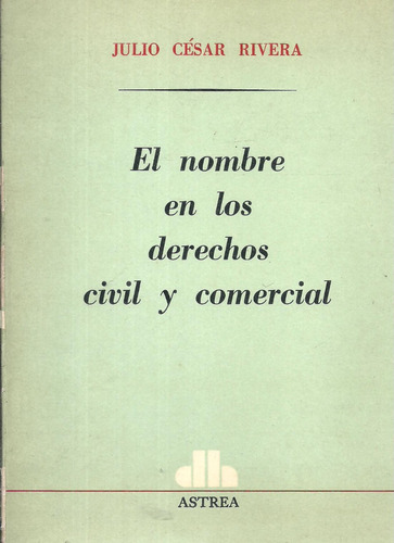 El Nombre En Los Derechos Civil Y Comercial - Rivera - Dyf