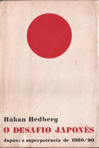 O Desafio Japonês Japão A Superpotência De 1980/90 Hákan Hedberg