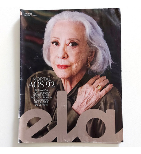 Revista Ela 20/3/2022 Imortal Aos 92 Fernanda Montenegro