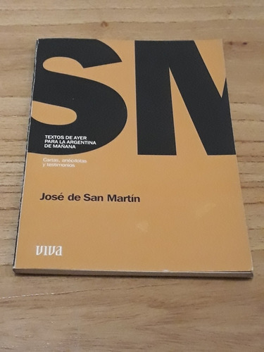 Textos De Ayer Para La Argentina De Mañana. José San Martin