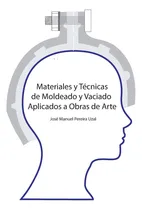 Comprar Materiales Y Tecnicas De Moldeo Y Vaciado Aplicados A Obras