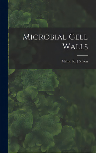 Microbial Cell Walls, De Salton, Milton R. J.. Editorial Hassell Street Pr, Tapa Dura En Inglés