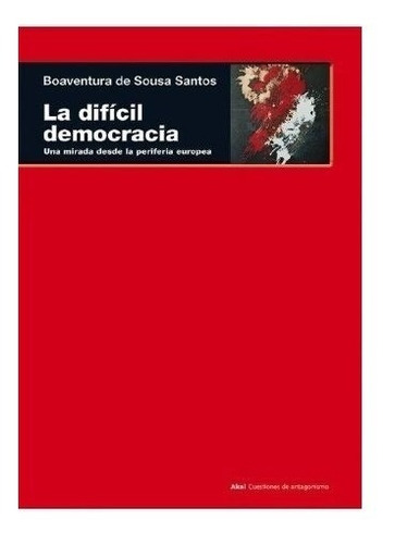Difícil Democracia, Boaventura De Sousa Santos, Ed. Akal