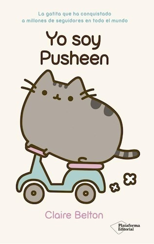 Yo Soy Pusheen La Gatita Que Ha Conquistado A Millones De S, De Vv. Aa.. Editora Plataforma, Capa Mole Em Espanhol, 9999