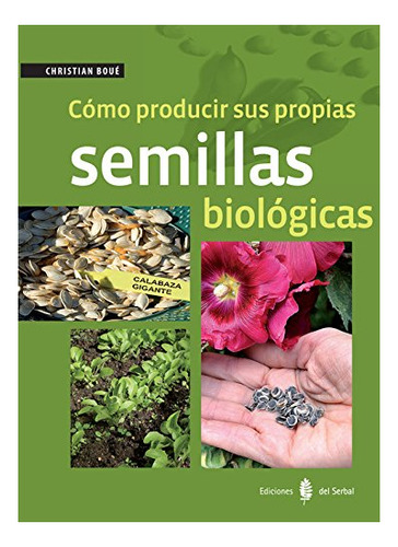 Libro Como Producir Sus Propias Semillas Biologica  De Boue