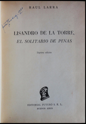 Lisandro De La Torre. El Solitario De Pinas. 49n 225