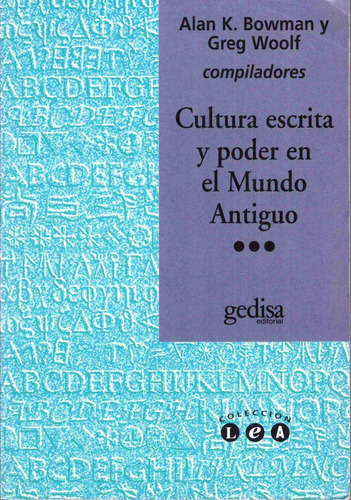 Cultura escrita y poder en el Mundo Antiguo, de Bowman, Alan K. Serie L.e.a. Editorial Gedisa en español, 2000