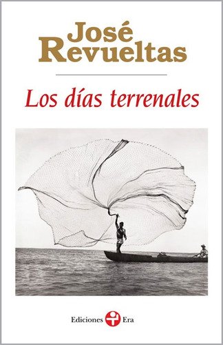 Los días terrenales, de Revueltas, José. Serie Bolsillo Era Editorial Ediciones Era, tapa blanda en español, 2015