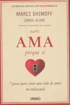 Comprar Ama Porque Si  7 Pasos Para Crear Una Vida Marci Shimoff