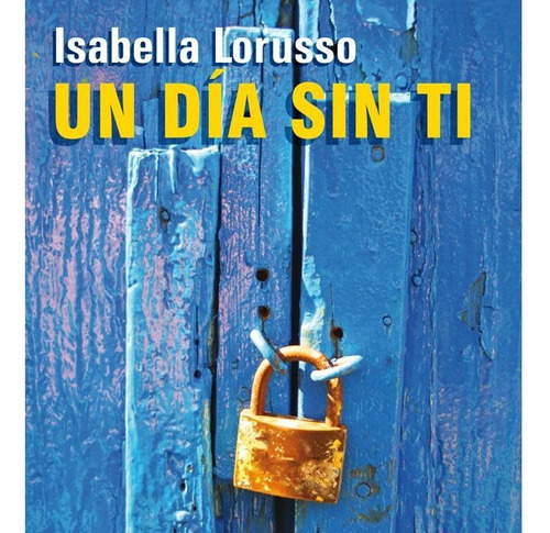 Un Dãâa Sin Ti, De Lorusso, Isabella. Editorial Ediciones De La Tempestad, Tapa Blanda En Español